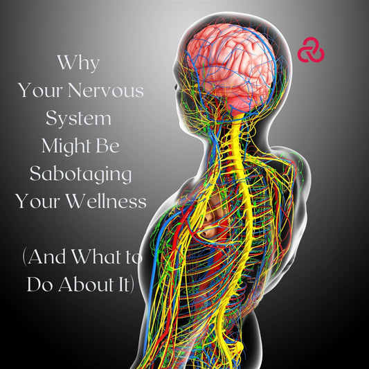 Free Resource - Why Your Nervous System Might Be Sabotaging Your Wellness (And What to Do About It)
