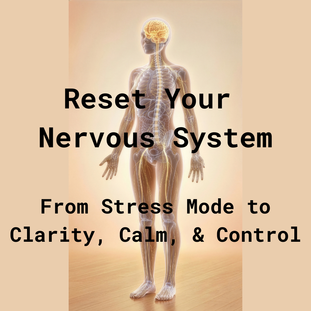 Live Online: Reset Your Nervous System - From Stress Mode to Clarity, Calm, and Control